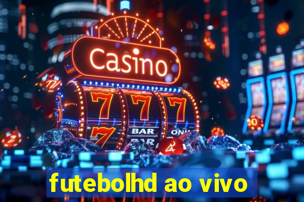 futebolhd ao vivo